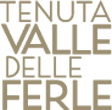 TENUTA VALLE DELLE FERLE